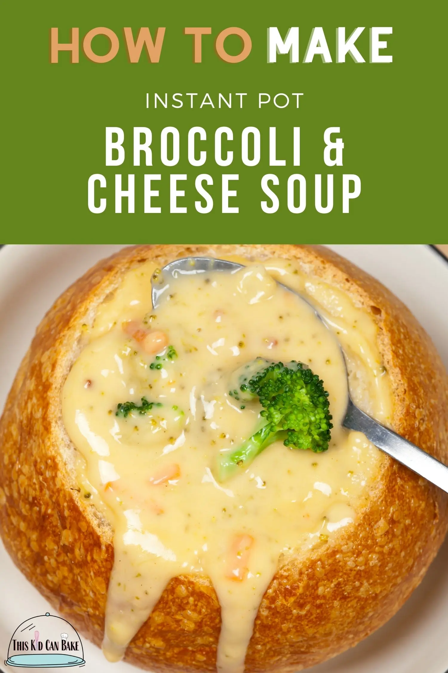 A picture of broccoli and cheese soup in a bread bowl with a green element box that has text that reads "how to make instant pot broccoli and cheese soup".